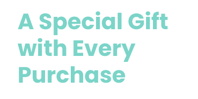 A Special Gift with Every Purchase text